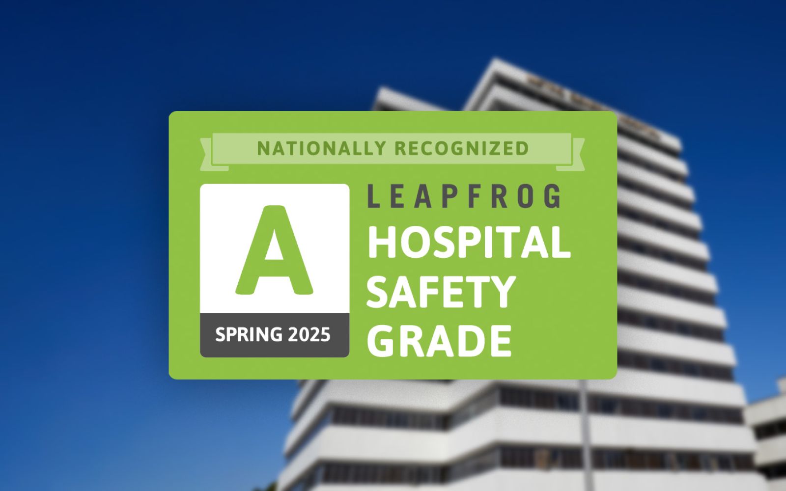 Leapfrog Hospital Safety Grade A