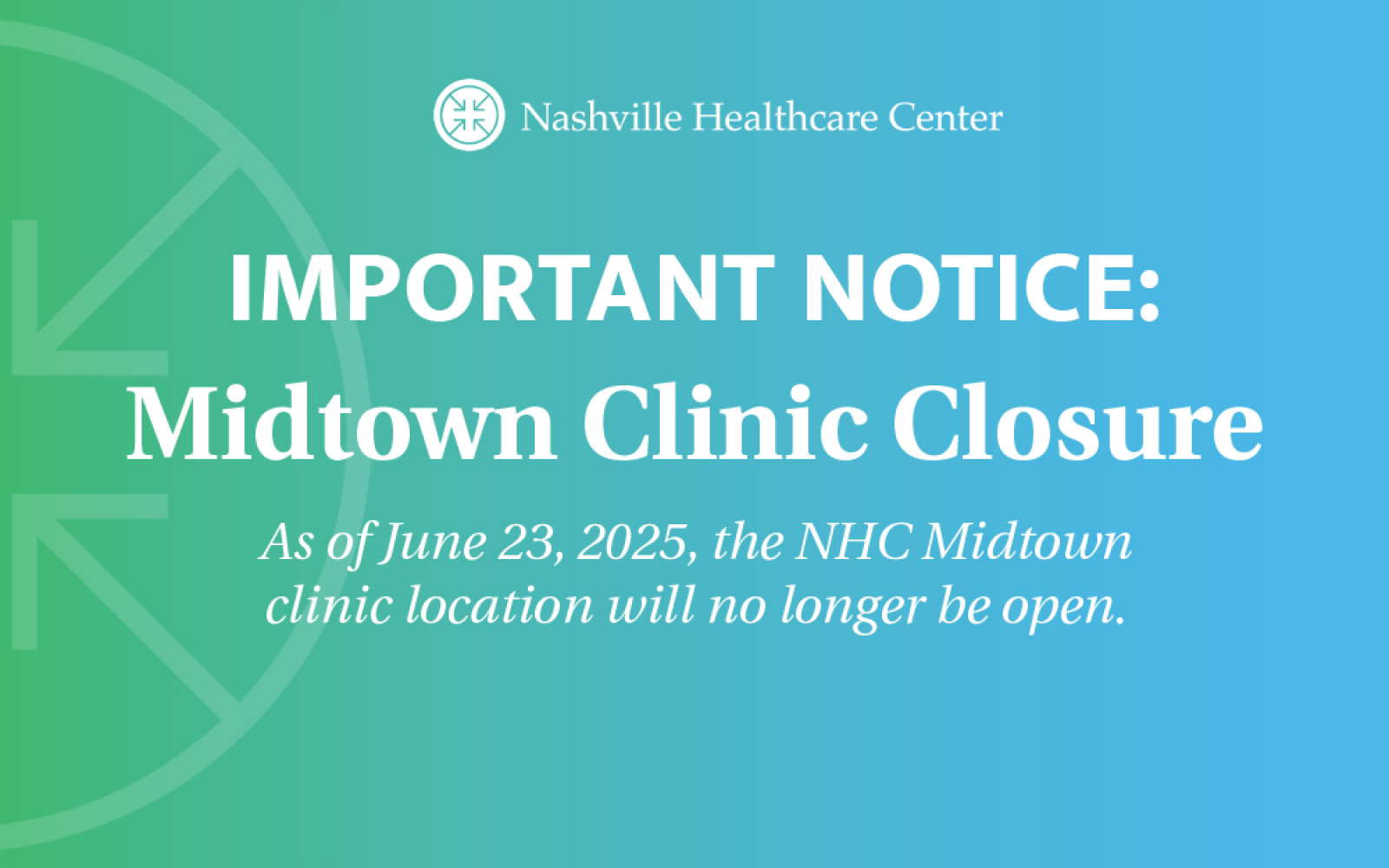 IMPORTANT NOTICE: Midtown Clinic Closure As of June 23, 2025, the NHC Midtown clinic location will no longer be open.