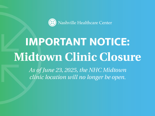 IMPORTANT NOTICE: Midtown Clinic Closure As of June 23, 2025, the NHC Midtown clinic location will no longer be open.